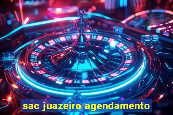 sac juazeiro agendamento